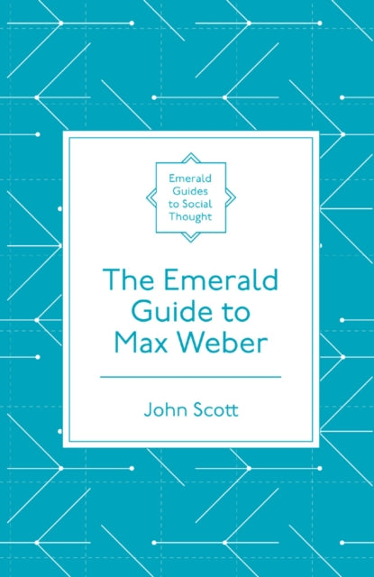 Book cover of: Emerald Guide to Max Weber. By: John Scott