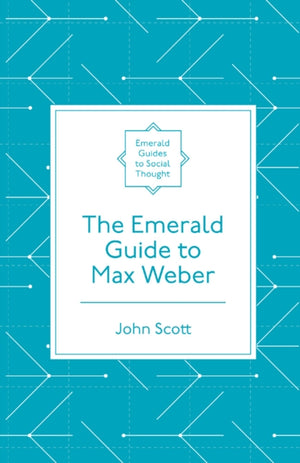 Emerald Guide to Max Weber