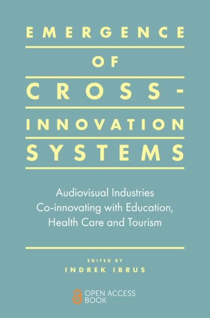 Book cover of: Emergence of Cross-innovation Systems. By: Indrek Ibrus