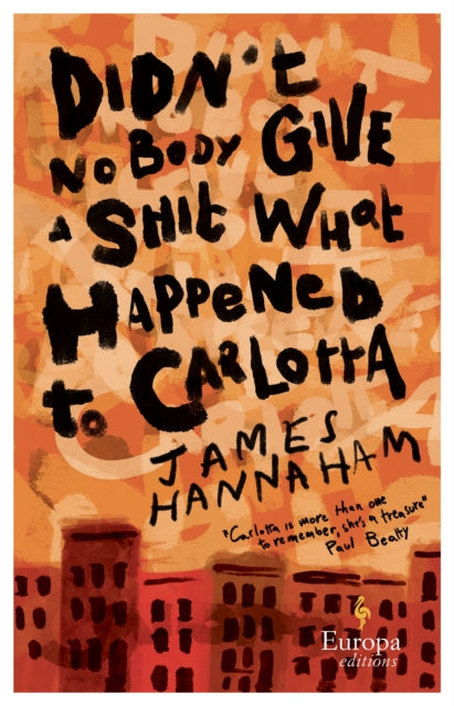Book cover of: Didn't Nobody Give a Shit What Happened to Carlotta. By: James Hannaham