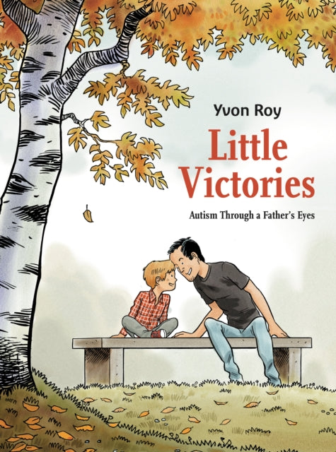 Book cover of: Little Victories: Autism Through a Father's Eyes. By: Yvon Roy