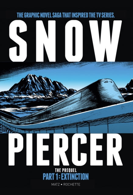 Book cover of: Snowpiercer: Prequel Vol. 1: Extinction. By: Alex Nolent