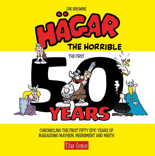 Hagar the Horrible: The First 50 Years 9781787741454 Dik Browne