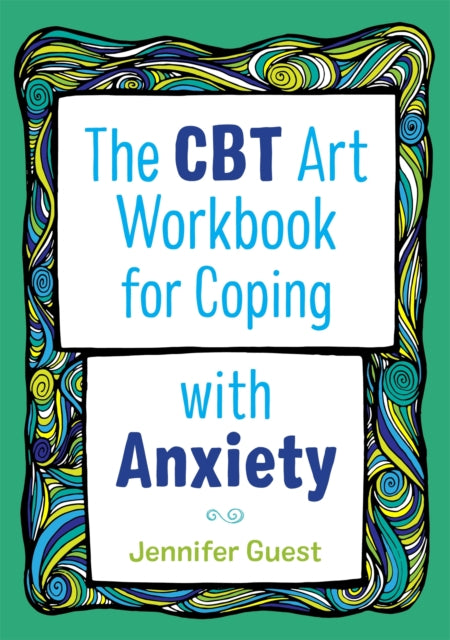 Book cover of: CBT Art Workbook for Coping with Anxiety. By: Jennifer Guest