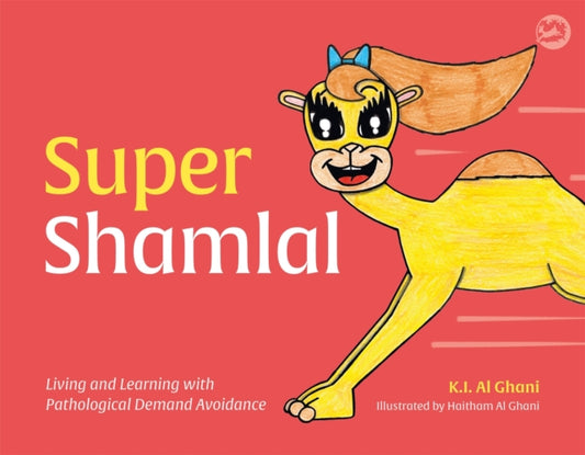 Book cover of: Super Shamlal - Living and Learning with Pathological Demand Avoidance. By: K.I. Al-Ghani