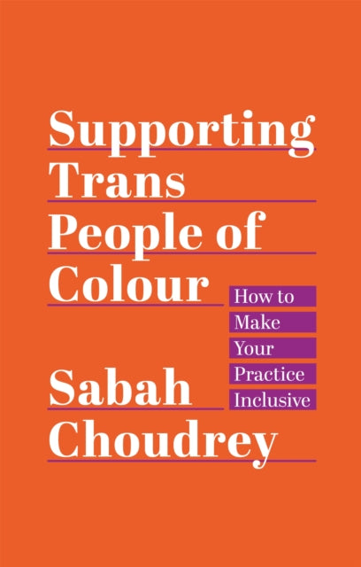 Book cover of: Supporting Trans People of Colour. By: Sabah Choudrey