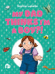 Book cover of: My Dad Thinks I'm a Boy?!. By: Sophie Labelle