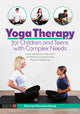 Book cover of: Yoga Therapy for Children and Teens with Complex Needs. By: Shawnee Thornton Thornton Hardy