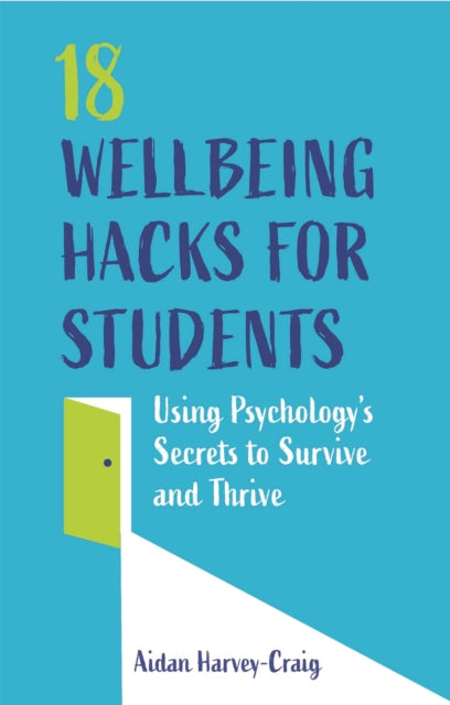 Book cover of: 18 Wellbeing Hacks for Students. By: Aidan Harvey-Craig