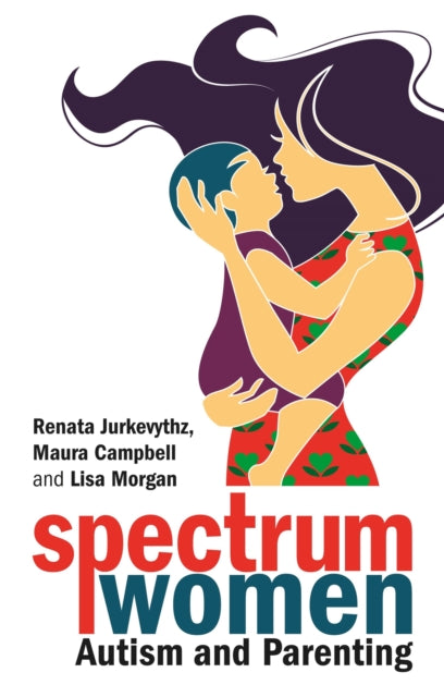 Book cover of: Spectrum Women—Autism and Parenting. By: Renata Jurkevythz