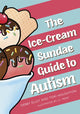Book cover of: Ice-Cream Sundae Guide to Autism. By: Debby Elley