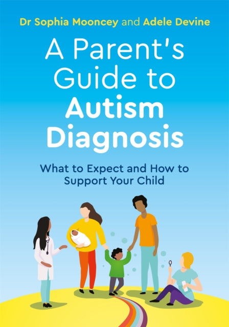 Book cover of: Parent's Guide to Autism Diagnosis. By: Adele Devine