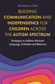 Book cover of: Building Communication and Independence for Children Across the Autism Spectrum. By: Elizabeth Field