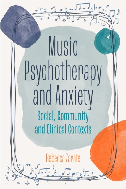 Book cover of: Music Psychotherapy and Anxiety. By: Rebecca Zarate