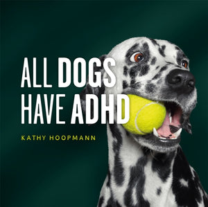 All Dogs Have ADHD, An affirming introduction to ADHD