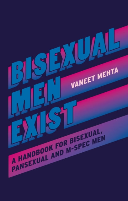 Book cover of: Bisexual Men Exist. By: Vaneet Mehta