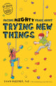 Book cover of: Facing Mighty Fears About Trying New Things. By: Dawn Huebner
