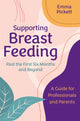 Book cover of: Supporting Breastfeeding Past the First Six Months and Beyond. By: Emma Pickett
