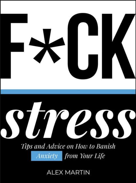 Book cover of: F*ck Stress. By: Alex Martin