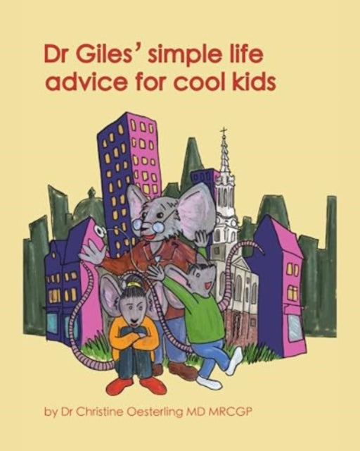 Book cover of: Dr Giles' simple life advice for cool kids