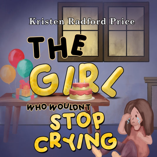 Book cover of: Girl Who Wouldn't Stop Crying. By: Kristen Radford Price