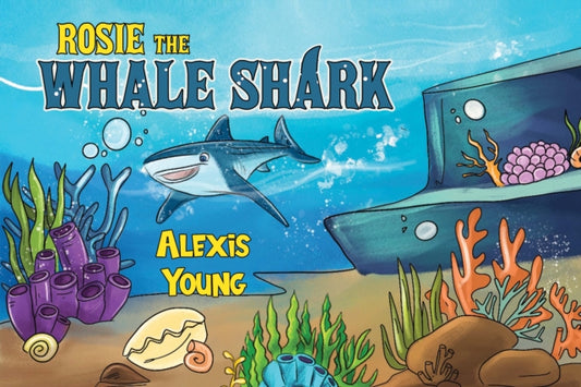 Book cover of: Rosie the Whale Shark. By: Alexis Young