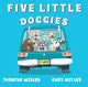 Book cover of: Five Little Doggies