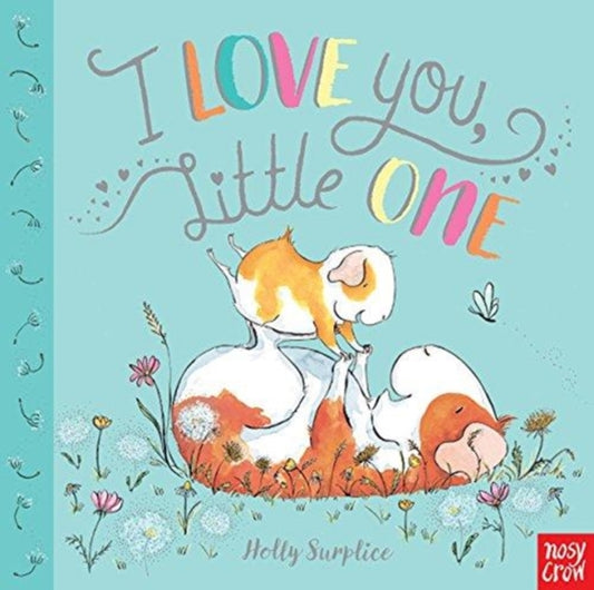Book cover of: I Love You, Little One. By: Holly Surplice