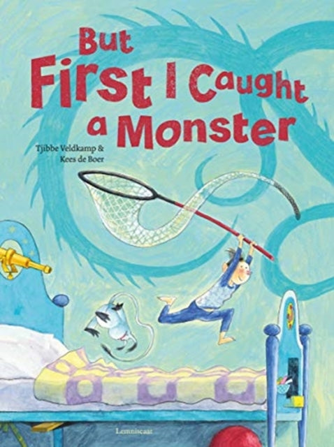 Book cover of: But First I Caught a Monster. By: Tjibbe Veldkamp
