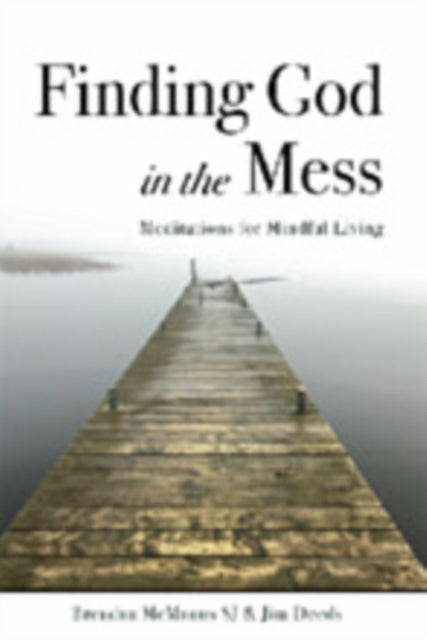 Book cover of: Finding God in the Mess. By: Jim Deeds