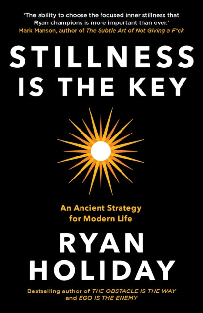 Stillness is the Key, An Ancient Strategy for Modern Life