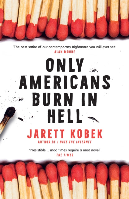 Book cover of: Only Americans Burn in Hell. By: Jarett Kobek