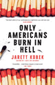 Book cover of: Only Americans Burn in Hell. By: Jarett Kobek