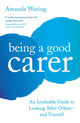 Book cover of: Being A Good Carer. By: Amanda Waring