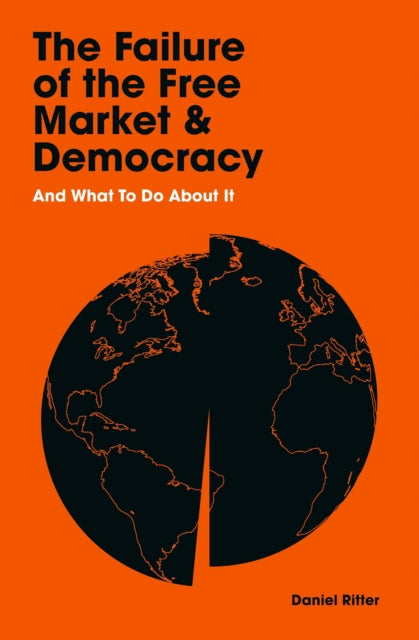 Book cover of: Failure of the Free Market and Democracy. By: Daniel Ritter