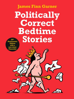 Politically Correct Bedtime Stories, 25th Anniversary Edition with a new story: Pinocchio