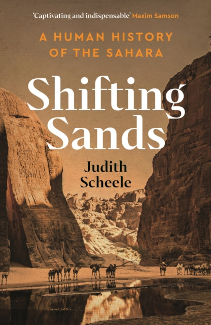 Shifting Sands, A Human History of the Sahara 9781788166454 Judith Scheele