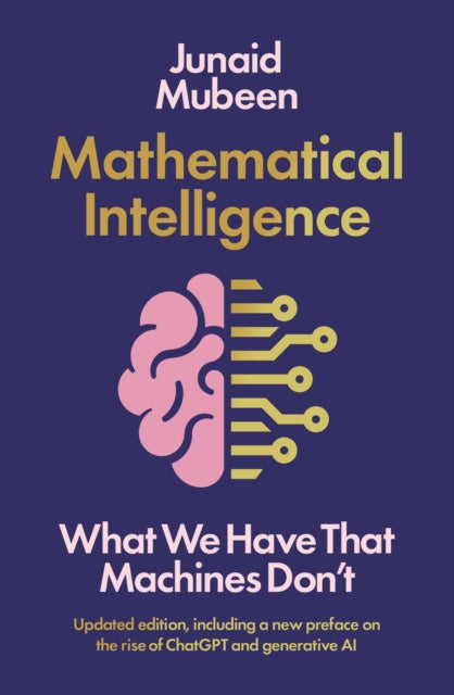 Mathematical Intelligence, What We Have that Machines Don't 9781788166843 Junaid Mubeen