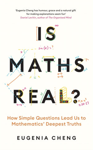 Is Maths Real?, How Simple Questions Lead Us to Mathematics’ Deepest Truths