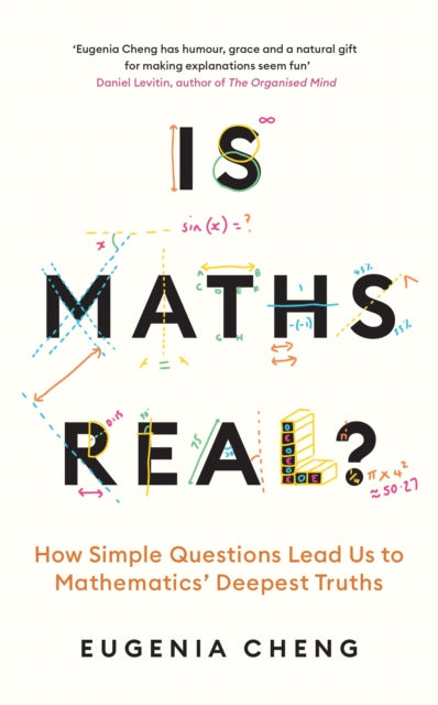 Is Maths Real?, How Simple Questions Lead Us to Mathematics’ Deepest Truths