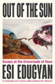 Book cover of: Out of The Sun. By: Esi Edugyan