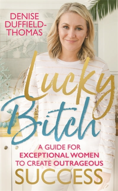 Book cover of: Lucky Bitch. By: Denise Duffield-Thomas