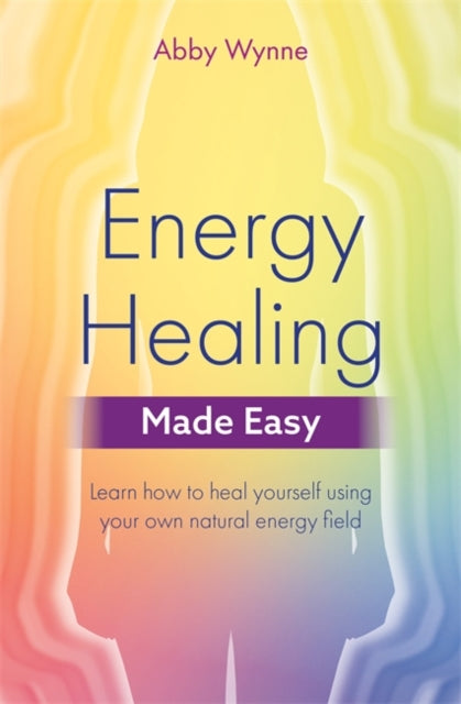 Book cover of: Energy Healing Made Easy. By: Abby Wynne