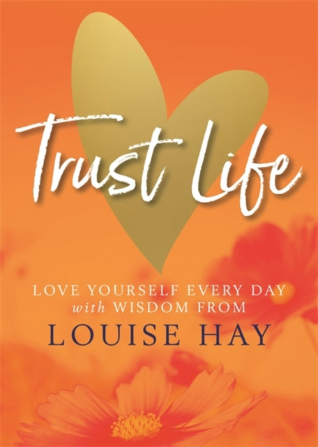Book cover of: Trust Life. By: Louise Hay