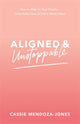Book cover of: Aligned and Unstoppable. By: Cassie Mendoza-Jones