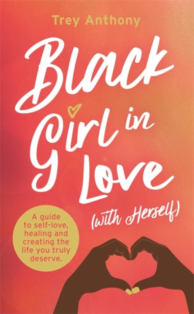 Book cover of: Black Girl In Love (with Herself). By: Trey Anthony