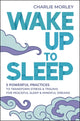 Book cover of: Wake Up to Sleep. By: Charlie Morley