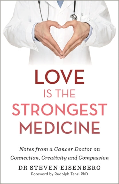 Book cover of: Love Is the Strongest Medicine. By: Steven Eisenberg