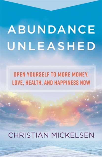 Book cover of: Abundance Unleashed. By: Christian Mickelsen