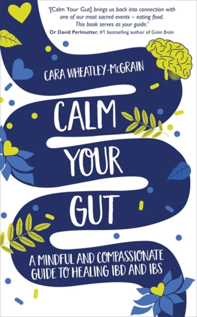 Book cover of: Calm Your Gut. By: Cara Wheatley-McGrain